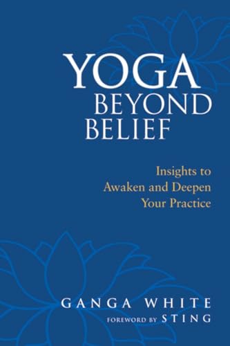 Yoga Beyond Belief: Insights to Awaken and Deepen Your Practice von North Atlantic Books